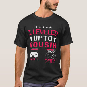 I Levelled Up To Cousin Est 2022 Promoted To Big C T-Shirt