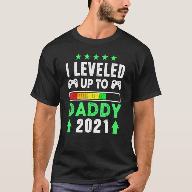 I Levelled Up To Daddy 2021 Promoted To Daddy Est  T-Shirt (Front)