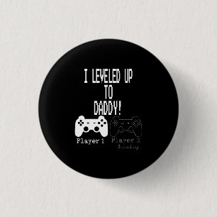 I levelled Up to Daddy!, New parent Gamer T-Shirt 3 Cm Round Badge