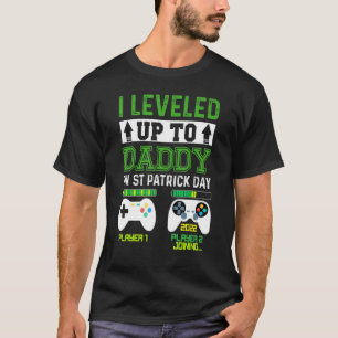 I Levelled Up To Daddy On St Patrick Day Funny Gam T-Shirt