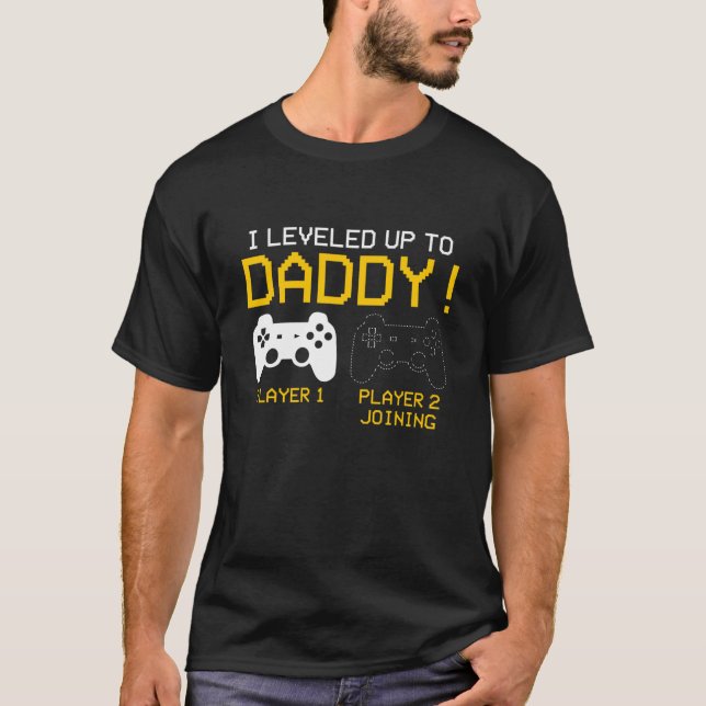 I Levelled Up To Daddy T-shirt New Gamer Dad Gifts (Front)