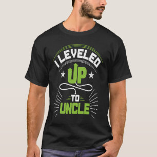 I Levelled Up To Uncle For New Uncle T-Shirt