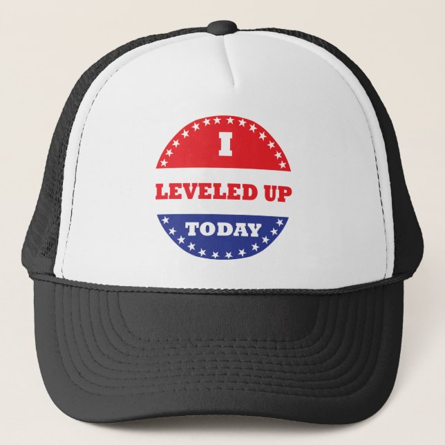 I Levelled Up Today Trucker Hat (Front)