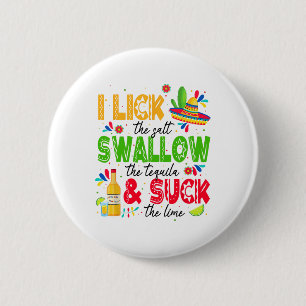 I Lick The Salt Swallow The Tequila Cinco De Mayo 6 Cm Round Badge