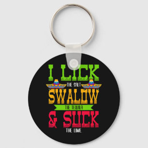 I Lick The Salt Swallow The Tequila Cinco De Mayo Key Ring