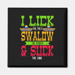 I Lick The Salt Swallow The Tequila Cinco De Mayo Magnet