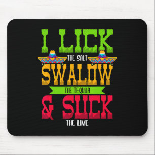 I Lick The Salt Swallow The Tequila Cinco De Mayo Mouse Mat