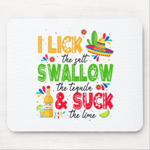 I Lick The Salt Swallow The Tequila Cinco De Mayo Mouse Mat