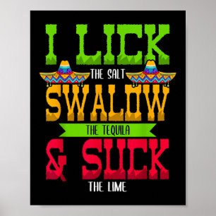 I Lick The Salt Swallow The Tequila Cinco De Mayo  Poster