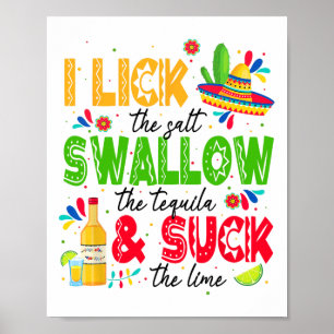 I Lick The Salt Swallow The Tequila Cinco De Mayo  Poster