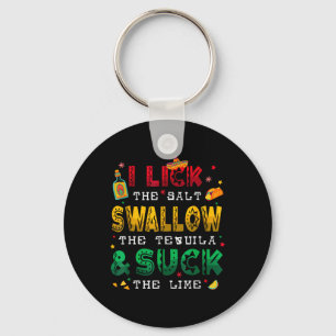 I Lick The Salt Swallow The Tequila Funny Cinco De Key Ring