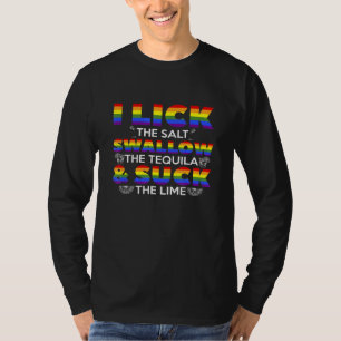 I Lick The Salt Swallow The Tequila Lime For A Pri T-Shirt