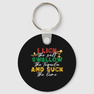 I Lick The Salt Swallow The Tequila Sck The Lime C Key Ring