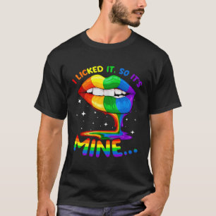 I Licked It So It Mine Gay Pride LGBT Ally Matchi T-Shirt