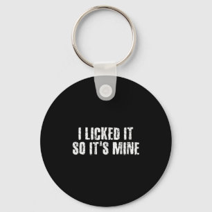 I Licked It So It S Mine Funny Lesbian Gay Gift Id Key Ring