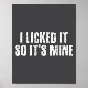 I Licked It So It S Mine Funny Lesbian Gay Gift Id Poster