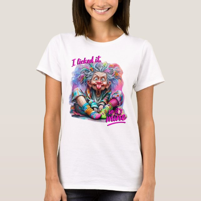 I Licked It, So It’s Mine, Funny Sassy Grandma T-Shirt (Front)