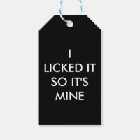 I LICKED IT SO IT'S MINE