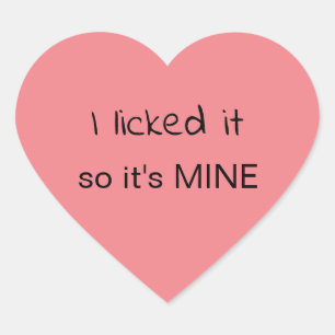 I Licked It So It's Mine Heart Sticker