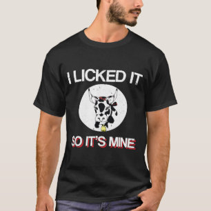 I Licked It So Its Mine Heifer Cow Funny Farmer Gi T-Shirt