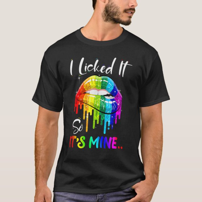 I Licked It So It's Mine  Lesbian Gay Pride Flag T-Shirt (Front)
