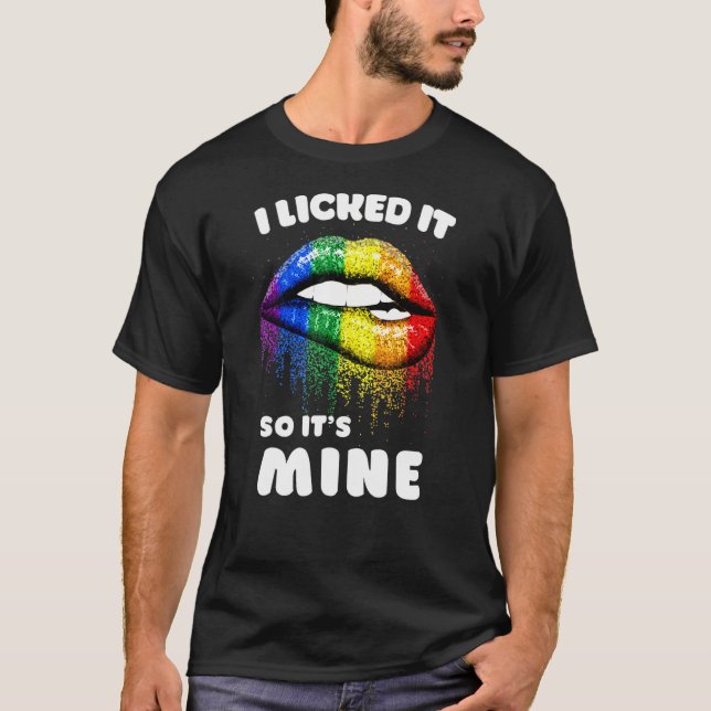 I Licked It So Its Mine - Lgbt Lips Rainbow - Gay  T-Shirt (Front)