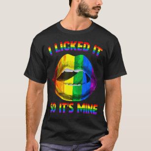 I Licked It So It's Mine LGBTQ Lips Rainbow LGBT G T-Shirt