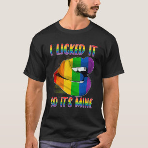 I Licked It So It's Mine LGBTQ Lips Rainbow LGBT P T-Shirt