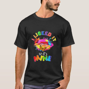 I Licked It So Its Mine Lgbtq Rainbow Lesbian Lgbt T-Shirt