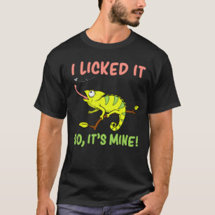 I Licked It So Its Mine  Lizard Reptiles T-Shirt