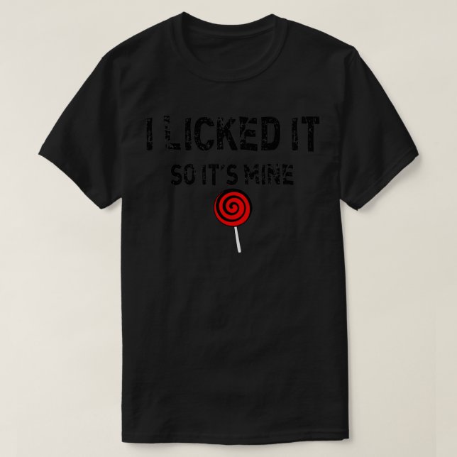 I Licked It So Its Mine Mens Naughty Humour Valent T-Shirt (Design Front)