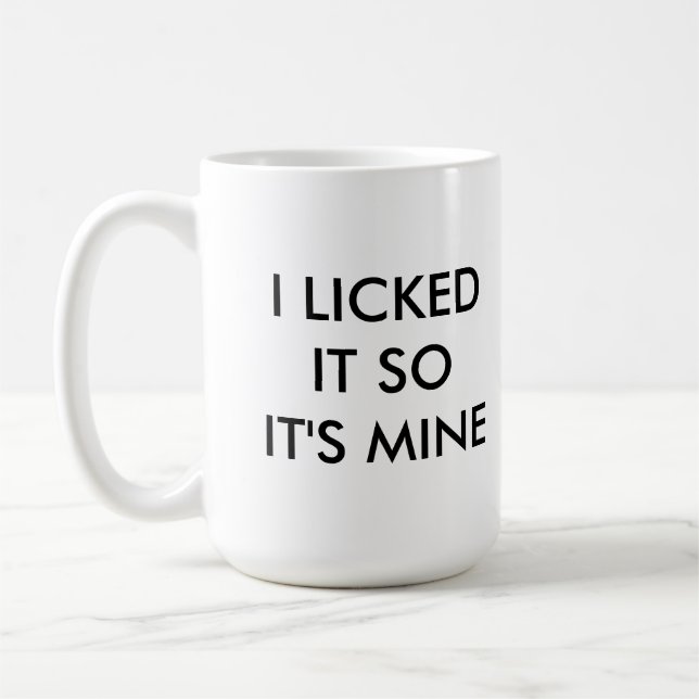 I LICKED IT SO IT'S MINE mug (Left)