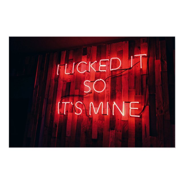 I Licked It So Its Mine Poster (Front)