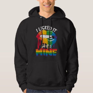 I Licked It So Its Mine Rainbow LGBTQ Hoodie