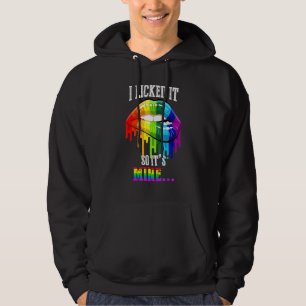 I Licked It So Its Mine Rainbow Lips Lgbt Gay Tran Hoodie