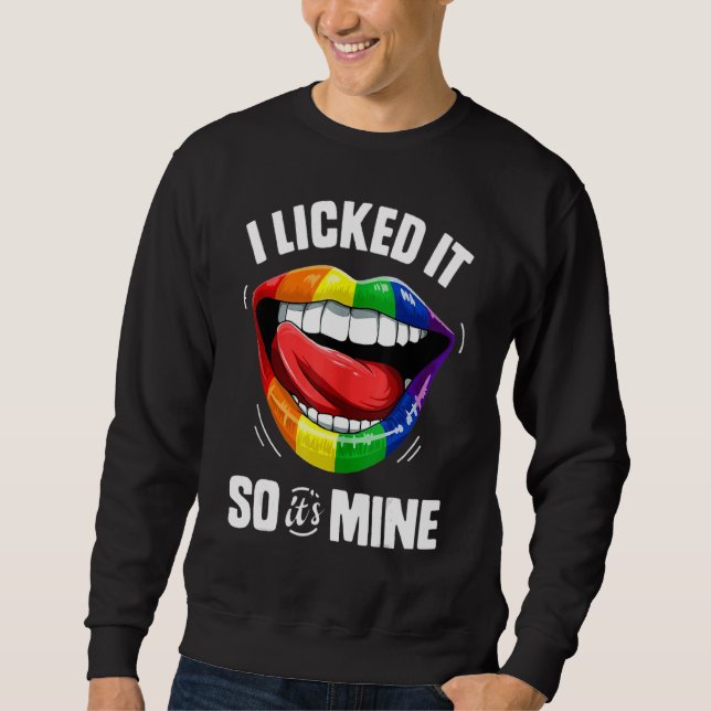 I Licked It So Its Mine Rainbow Lips Sweatshirt (Front)