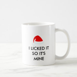 I LICKED IT SO IT'S MINE Santa Hat Coffee Mug
