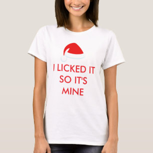 I LICKED IT SO IT'S MINE Santa Hat T Shirt red