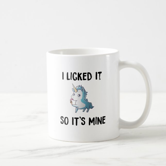 I Licked It So Its Mine Unicorn Coffee Mug Cup (Right)