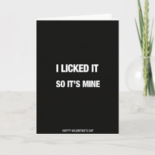 I Licked It So Its Mine Valentine Card