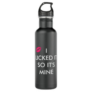 I LICKED IT SO IT'S MINE  with a kiss black 710 Ml Water Bottle