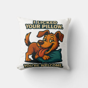 I Licked Your Pillow Funny Dog Quote Throw