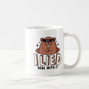 I Lied Deal With It Funny Groundhog Day Men Women Coffee Mug