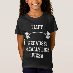 I Lift Because I Really Like Pizza T-Shirt