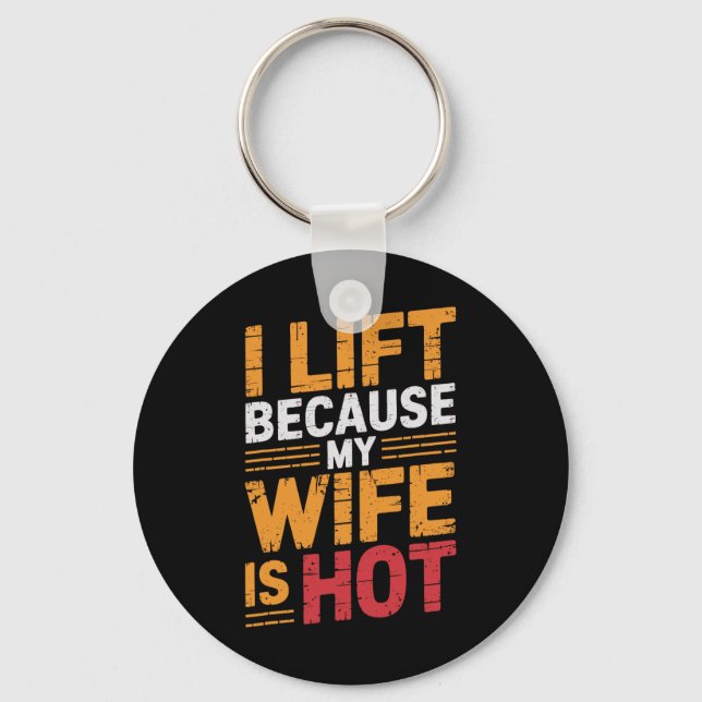 I Lift Because My Wife Is Hot 1  Key Ring (Front)