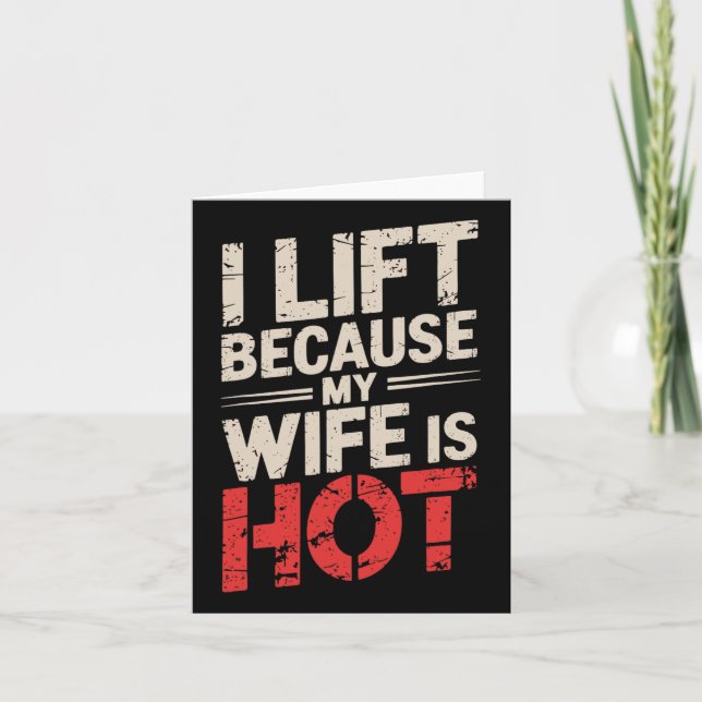I Lift Because My Wife Is Hot 2  Card (Front)