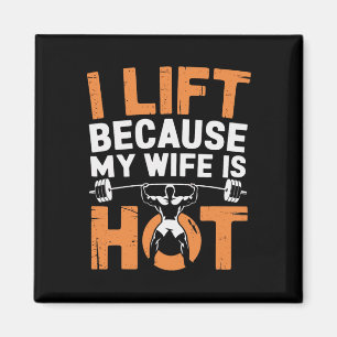 I Lift Because My Wife Is Hot 3  Magnet