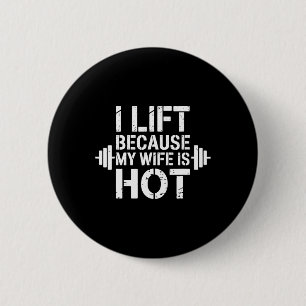 I Lift Because My Wife Is Hot Funny Gym Lover Fitn 6 Cm Round Badge