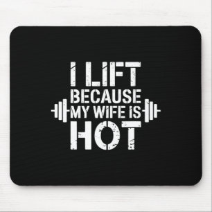 I Lift Because My Wife Is Hot Funny Gym Lover Fitn Mouse Mat