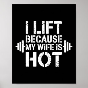 I Lift Because My Wife Is Hot Funny Gym Lover Fitn Poster
